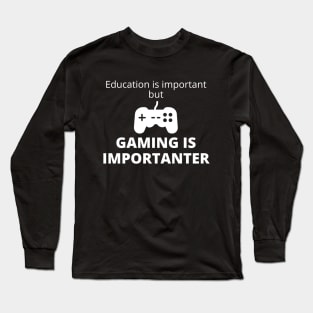 Education Is Important But Gaming Is Importanter Long Sleeve T-Shirt